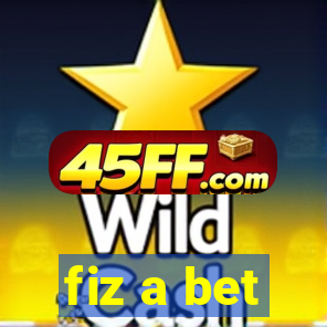 fiz a bet